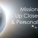 Mission Up Close and Personal