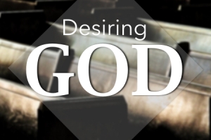 Praise & Worship: Desiring God