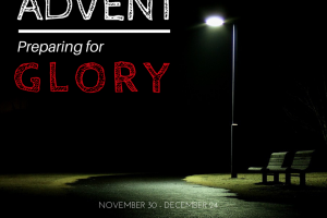 Advent - preparing for glory