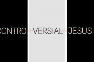 Controversial Jesus Sermon Graphic
